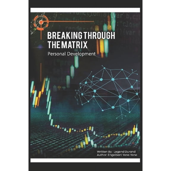 Breaking Through The Matrix: Personal Development guide, (Paperback)
