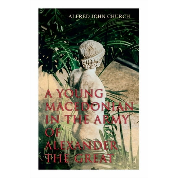 A Young Macedonian in the Army of Alexander the Great, (Paperback)