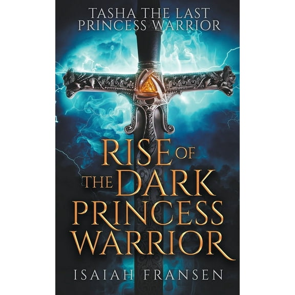 Tasha the Last Princess Warrior Tasha The Last Princess Warrior Rise Of The Dark Princess Warrior, Book 2, (Paperback)