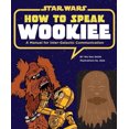 thumbnail image 1 of Cómo hablar wookiee: Manual para la comunicación intergaláctica (Star Wars) Libro de bolsillo de segunda mano, 1 of 1