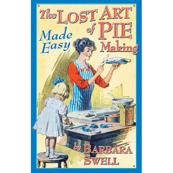 Pre-Owned The Lost Art of Pie Making Made Easy: Made Easy (Paperback) 1883206421 9781883206420