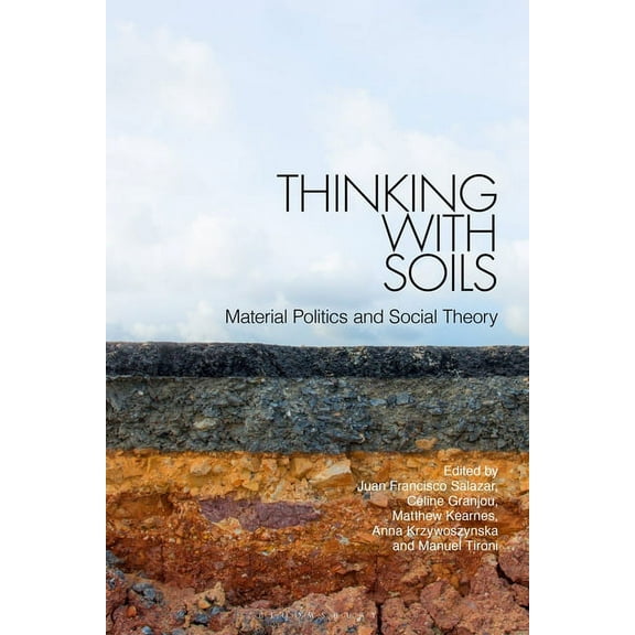 Thinking with Soils: Material Politics and Social Theory, (Paperback)