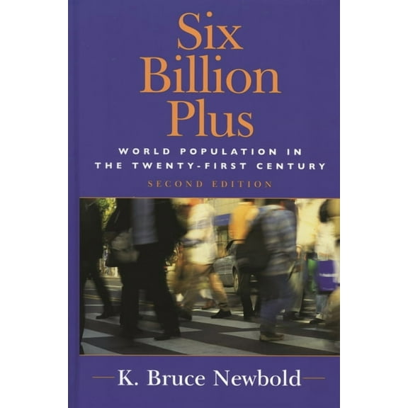 Human Geography in the Twenty-First Cent Six Billion Plus: World Population in the Twenty-first Century, (Hardcover)