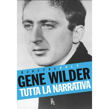 Gene Wilder - Tutta la narrativa - eBook (Gene Wilder Best Lines)
