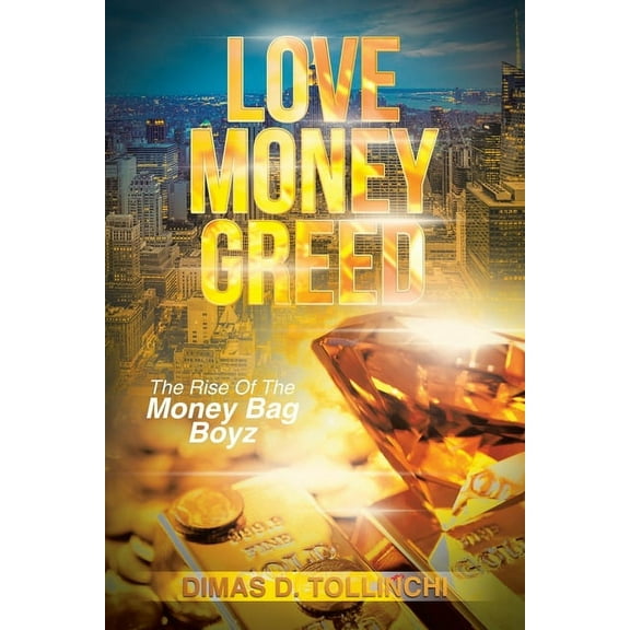 Love Money Greed: The Rise of the Money Bag Boyz (Paperback)