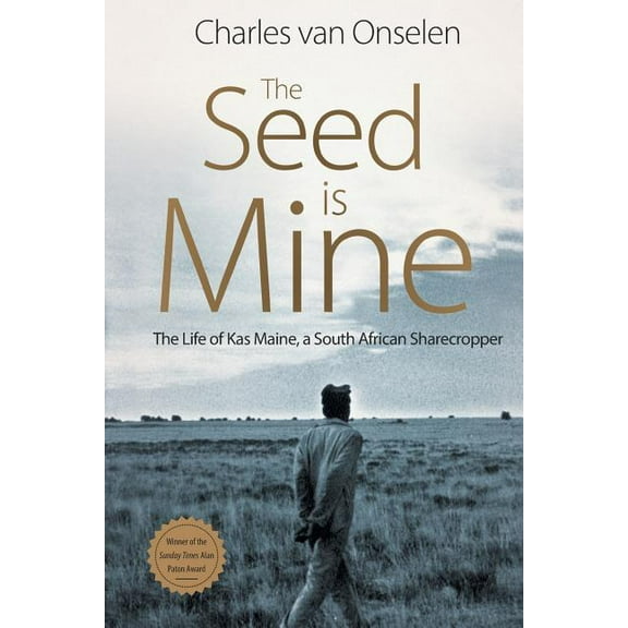 The Seed Is Mine: The Life of Kas Maine, A South African Sharecropper, (Paperback)