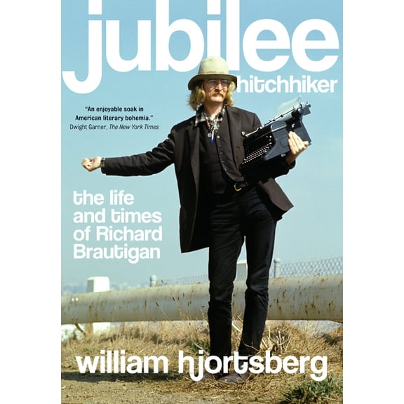 Jubilee Hitchhiker: The Life and Times of Richard Brautigan, (Paperback)