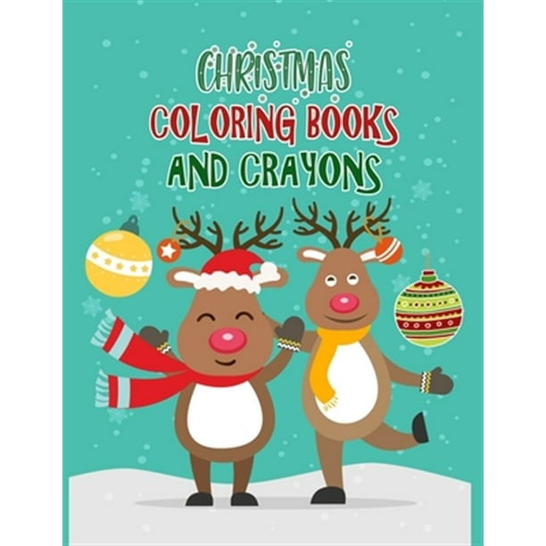 Download Christmas Coloring Books And Crayons Christmas Coloring Books For Adults Christmas Coloring Books And Crayons 50 Pages 8 5 X 11 Paperback Walmart Com Walmart Com