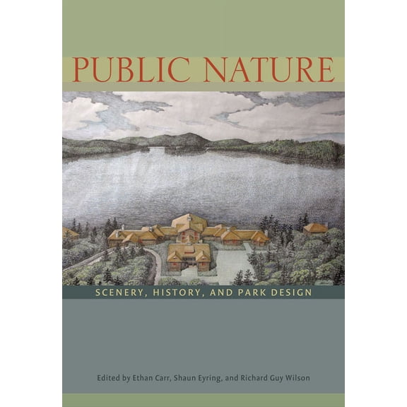 Public Nature: Scenery, History, and Park Design, (Hardcover)