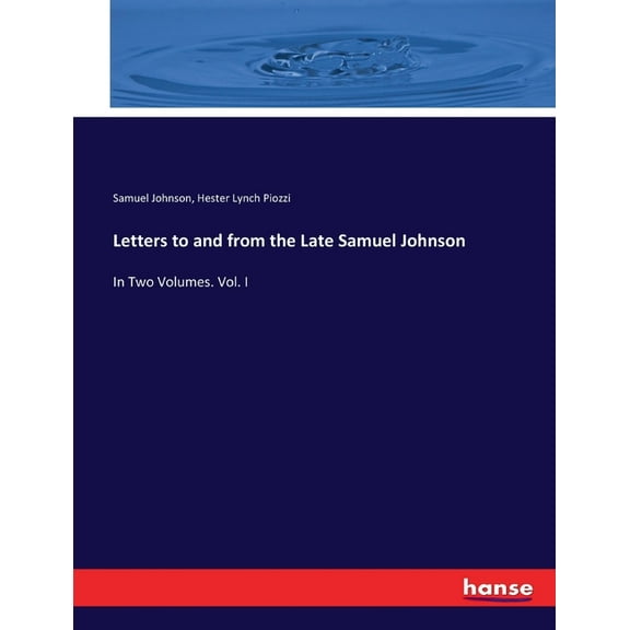 Letters to and from the Late Samuel Johnson: In Two Volumes. Vol. I, (Paperback)