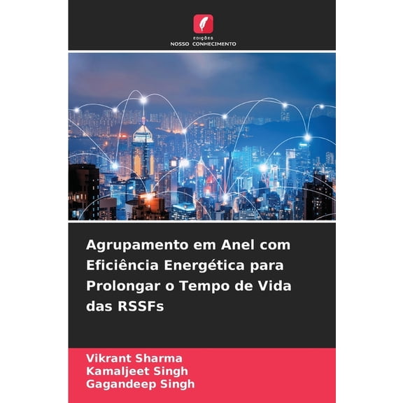 Agrupamento em Anel com Eficiência Energética para Prolongar o Tempo de Vida das RSSFs, (Paperback)