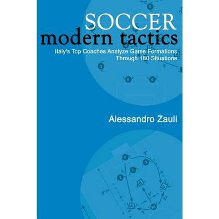 Soccer : Modern Tactics: Italy's Top Coaches Analyze Game Formations Through 180 (Best Soccer Formation For Weak Team)