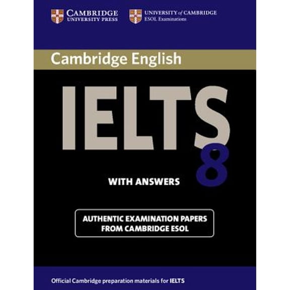 Pre-Owned Cambridge IELTS 8 Student's Book with Answers: Official Examination Papers from University (Paperback) by Cambridge ESOL