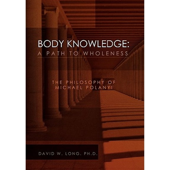 Body Knowledge: A Path to Wholeness (Hardcover)