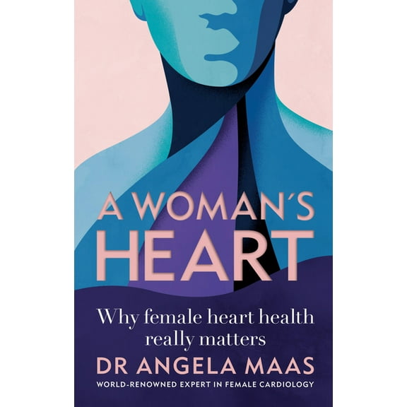 A Woman's Heart : Why female heart health really matters (Paperback)