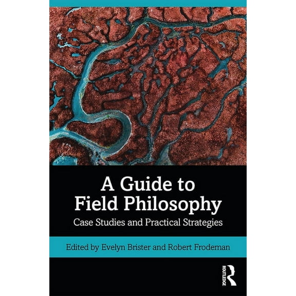 A Guide to Field Philosophy: Case Studies and Practical Strategies, (Paperback)