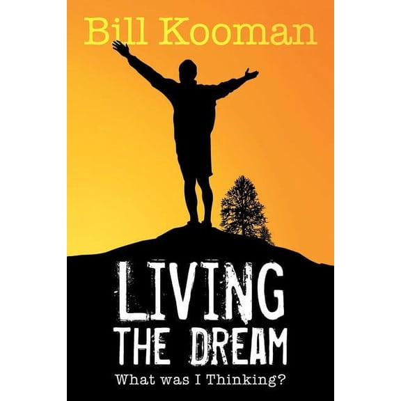 Living the Dream: What Was I Thinking?, (Paperback)