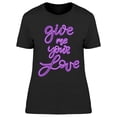 thumbnail image 1 of Give Me Your Love Neon Sign T-Shirt Women -Image by Shutterstock, Female XX-Large, 1 of 2