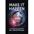 thumbnail image 1 of Make It Happen: Motivation. Meditation. Manifestation. PAPERBACK – 2020 by Rev Janice Chrysler, 1 of 1