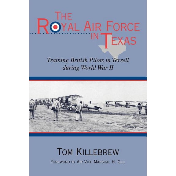 War and the Southwest The Royal Air Force in Texas: Training British Pilots in Terrell During World War II, Book 8, (Paperback)