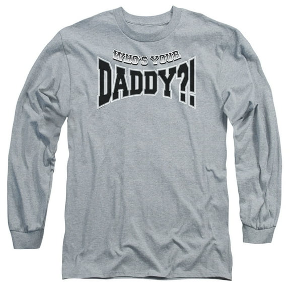- Whos Your Daddy? - Long Sleeve Shirt - X-Large