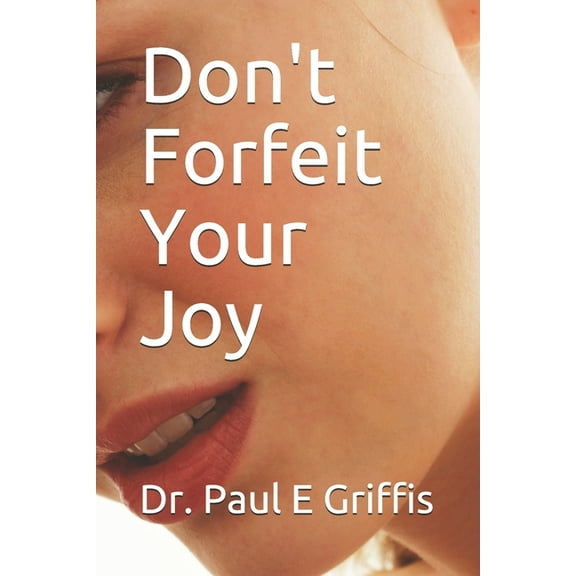 Don't Forfeit Your Joy (Paperback)
