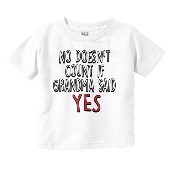 Grandma Said Yes Funny Grandchild Toddler Boy Girl T Shirt Infant Toddler Brisco Brands 12M