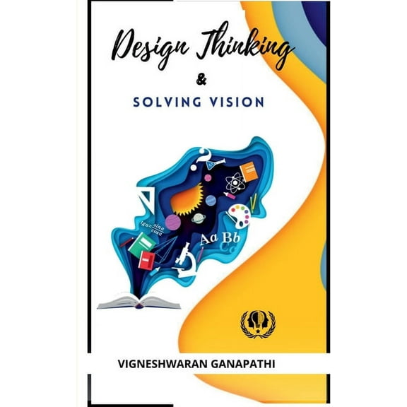 Design Thinking And Solving Vision, (Paperback)