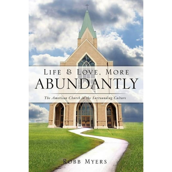 Life and Love, More Abundantly, (Paperback)