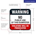 thumbnail image 3 of No Public Use of Dumpster Sign, Violators Will Be Prosecuted, 12x12 Aluminum, 3 of 8