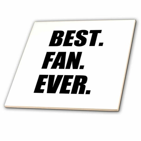 3dRose Best Fan Ever - funny gift for super fans - humorous superfan humor - Ceramic Tile, (Best Tent Fan Ever)