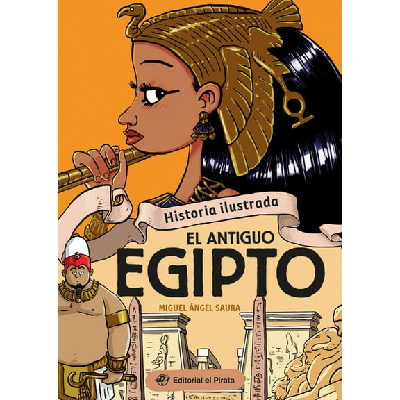 Historia Ilustrada Historia Ilustrada - El Antiguo Egipto / Illustrated History - Ancient Egypt (Spanish Edition): Libro de No FicciÃ³n - Â¡I, (Paperback)