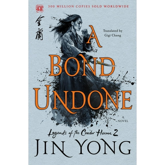 Legends of the Condor Heroes: A Bond Undone : The Definitive Edition (Series #2) (Hardcover)