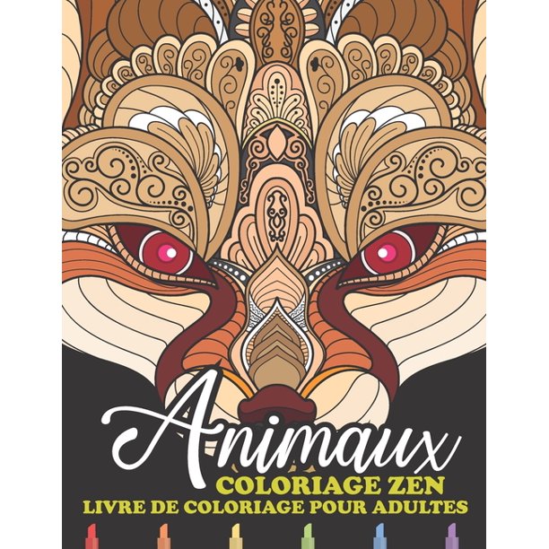Coloriage Zen Animaux Livre De Coloriage Adulte Anti Stress Animaux Mandala Animaux Adulte A Colorier Art Therapie Pour Adultes Et Adolescents Paperback Walmart Com Walmart Com