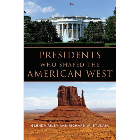 Presidents Who Shaped the American West (Paperback)