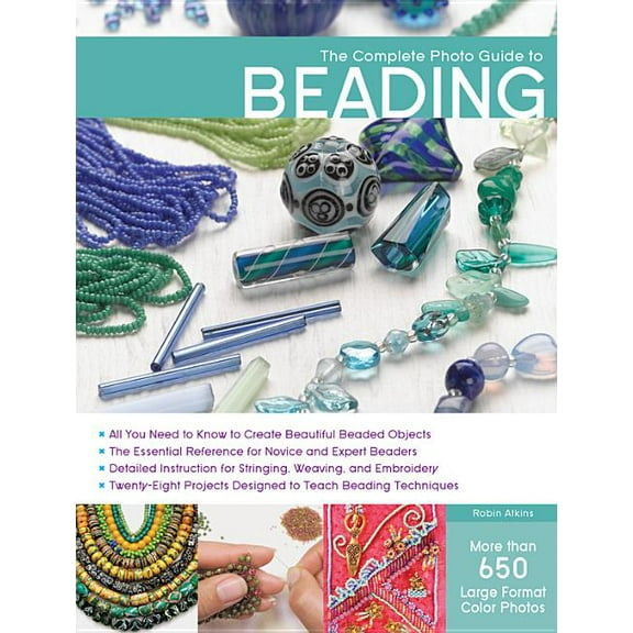 Complete Photo Guide: The Complete Photo Guide to Beading (Paperback)