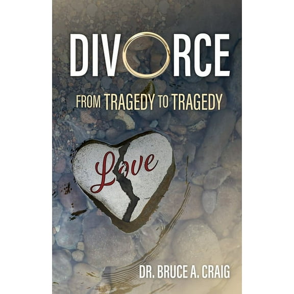 Divorce: From Tragedy to Tragedy (Paperback)
