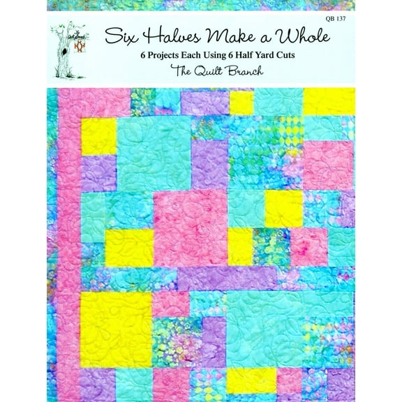 Six Halves Make A Whole Quilt Pattern Book by Susan Knapp of The Quilt Branch