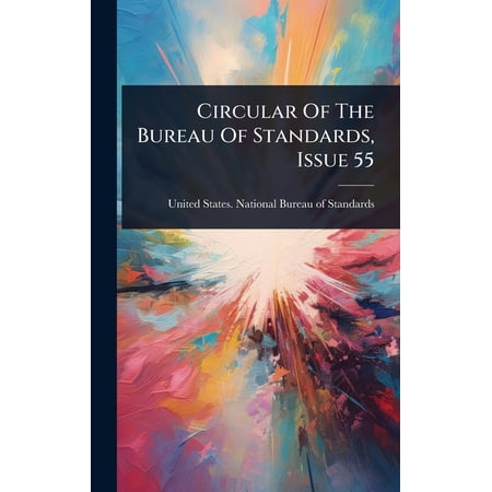Circular Of The Bureau Of Standards Issue 55 (Hardcover)