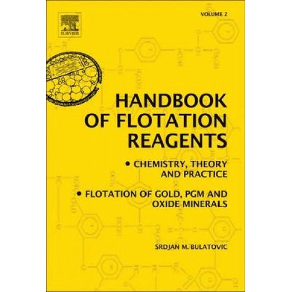 Handbook of Flotation Reagents: Chemistry, Theory and Practice: Volume 2: Flotation of Gold, Pgm and Oxide Minerals