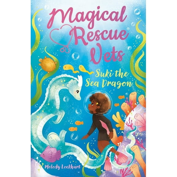 Magical Rescue Vets Magical Rescue Vets: Suki the Sea Dragon, (Paperback)