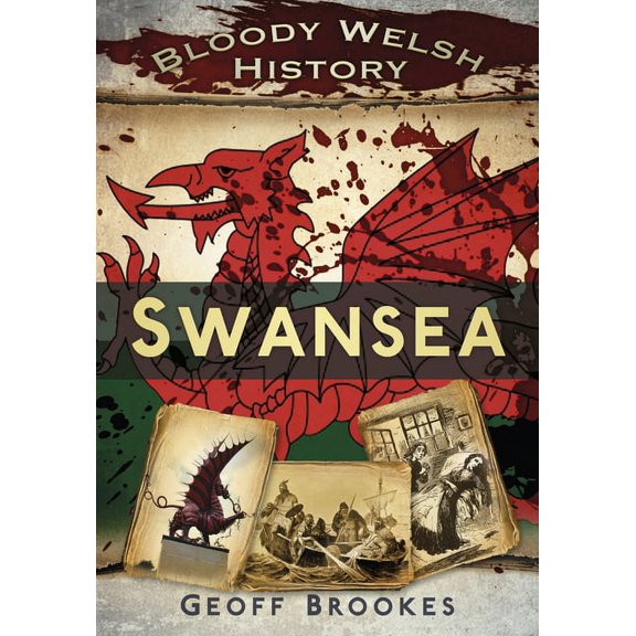 Bloody History: Bloody Welsh History: Swansea (Paperback)