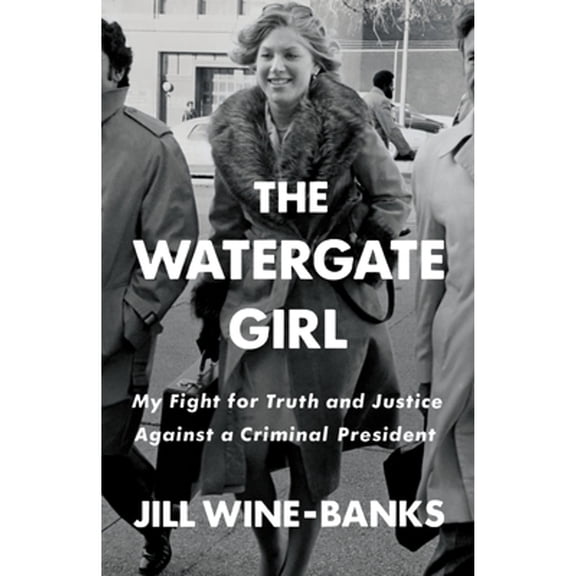 Pre-Owned The Watergate Girl: My Fight for Truth and Justice Against a Criminal President (Hardcover) 1250244323 9781250244321