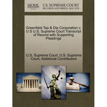 Greenfield Tap & Die Corporation V. U S U.S. Supreme Court Transcript of Record with Supporting (Best Tap And Die Set Review)