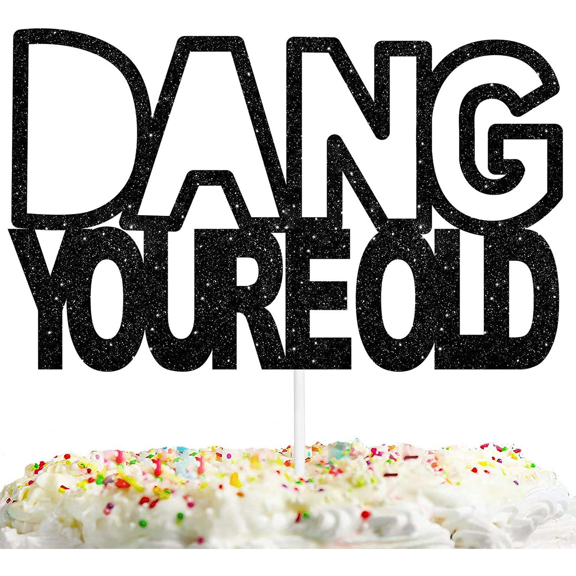 Dang You're Old Cake Topper Black Glitter Funny Theme Decoration Man Woman Happy Birthday Party Decor Supplies - - | Walmart Canada Dang You're Old Cake Topper Black Glitter Funny Theme Decoration Man Woman Happy Birthday Party Decor Supplies - - | Walmart Canada