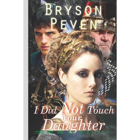 I Did Not Touch Your Daughter Cupids Arrow Paperback 1726628809 9781726628808 Bryson Peven
