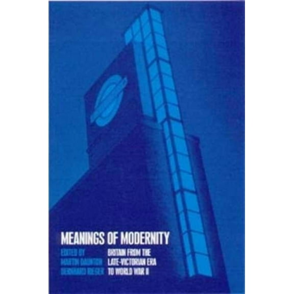 Meanings of Modernity: Britain from the Late-Victorian Era to World War II, (Paperback)
