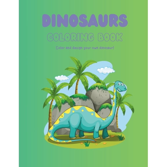 Dinosaurs Activity Coloring Book: Color and create your own dinosour, (Paperback)