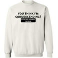 thumbnail image 2 of OXI Crewneck Sweatshirt - You Think I'm Condescending, Basic Casual Sweatshirts for Men's and Women Fleece Sweatshirt Long Sleeve - White 3X-Large, 2 of 2