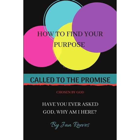 Called to the Promise Chosen by God: How to Find Your Purpose Have You Ever Asked God, Why Am I Here?, (Paperback)
